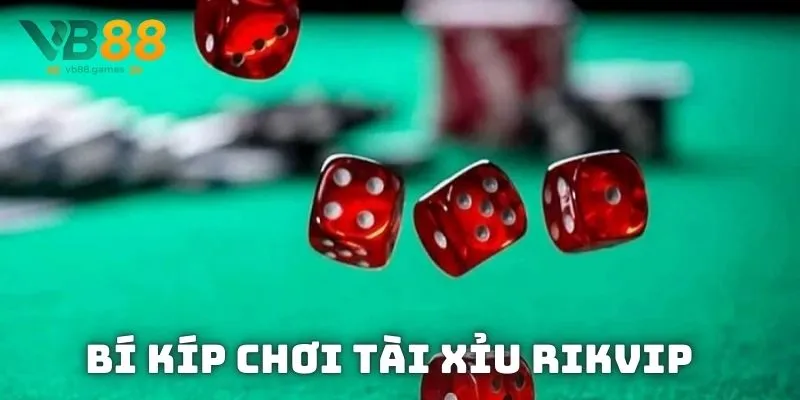 Cách quản lý vốn Tài xiu Rikvip và chiến thuật thông minh để thắng lớn