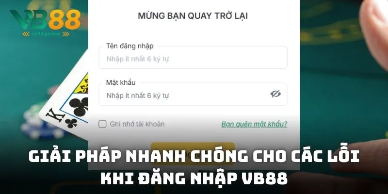 Giải pháp nhanh chóng cho các lỗi phổ biến khi đăng nhập VB88