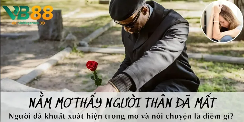 mơ thấy người thân mất